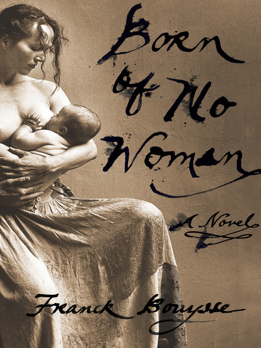 Title details for Born of No Woman by Franck Bouysse - Available